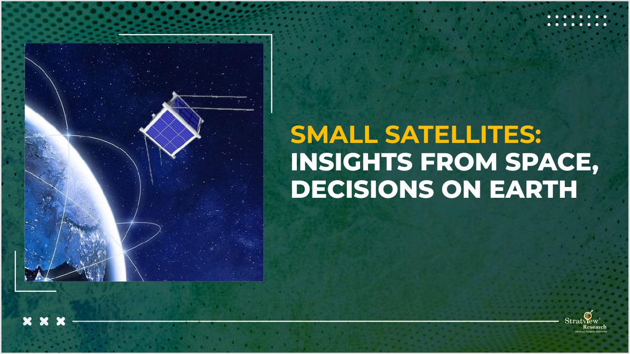 Small Satellites : Insights From Space, Decisions on Earth